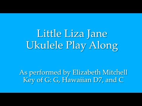 ukeplayalongs: Little Liza Jane - Elizabeth Mitchell - Key of G • Music Video to Play Along