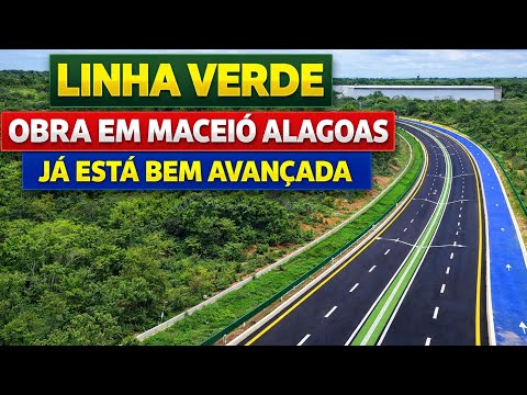 🔥 80% CONCLUÍDA! LINHA VERDE VAI TRANSFORMAR MACEIÓ