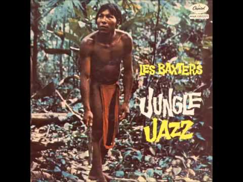 Les Baxter - Jungle Jazz (1959, Full Album)