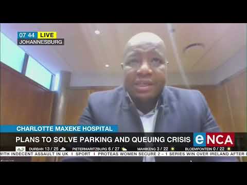 Charlotte Maxeke hospital Plans to solve parking and queuing upset