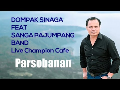 Dompak Sinaga ft Sanga Pajumpang Band - Parsobanan (Live)