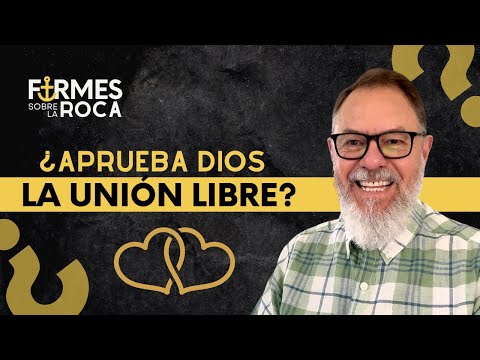 ¿Aprueba Dios la unión libre? / Ep 13