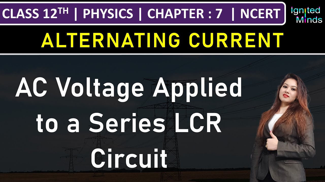 Class 12th Physics | AC Voltage Applied to a Series LCR Circuit | Example 7.6 | Chapter 7