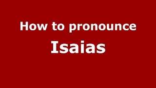 How to pronounce Isaias
