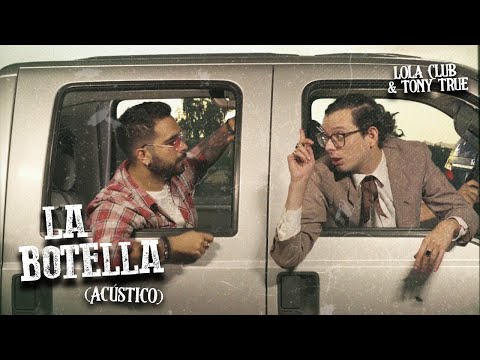 Lola Club & Tony True - La Botella (acústico)