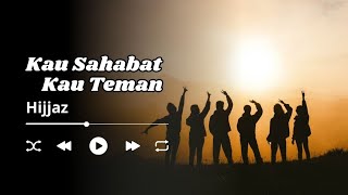 Download lagu KAU SAHABAT KAU TEMAN - HIJJAZ mp3