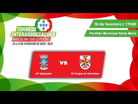 Torneio Interassociações Sub-13 Futsal Masculino (AF Santarém x AF Angra do Heroísmo)