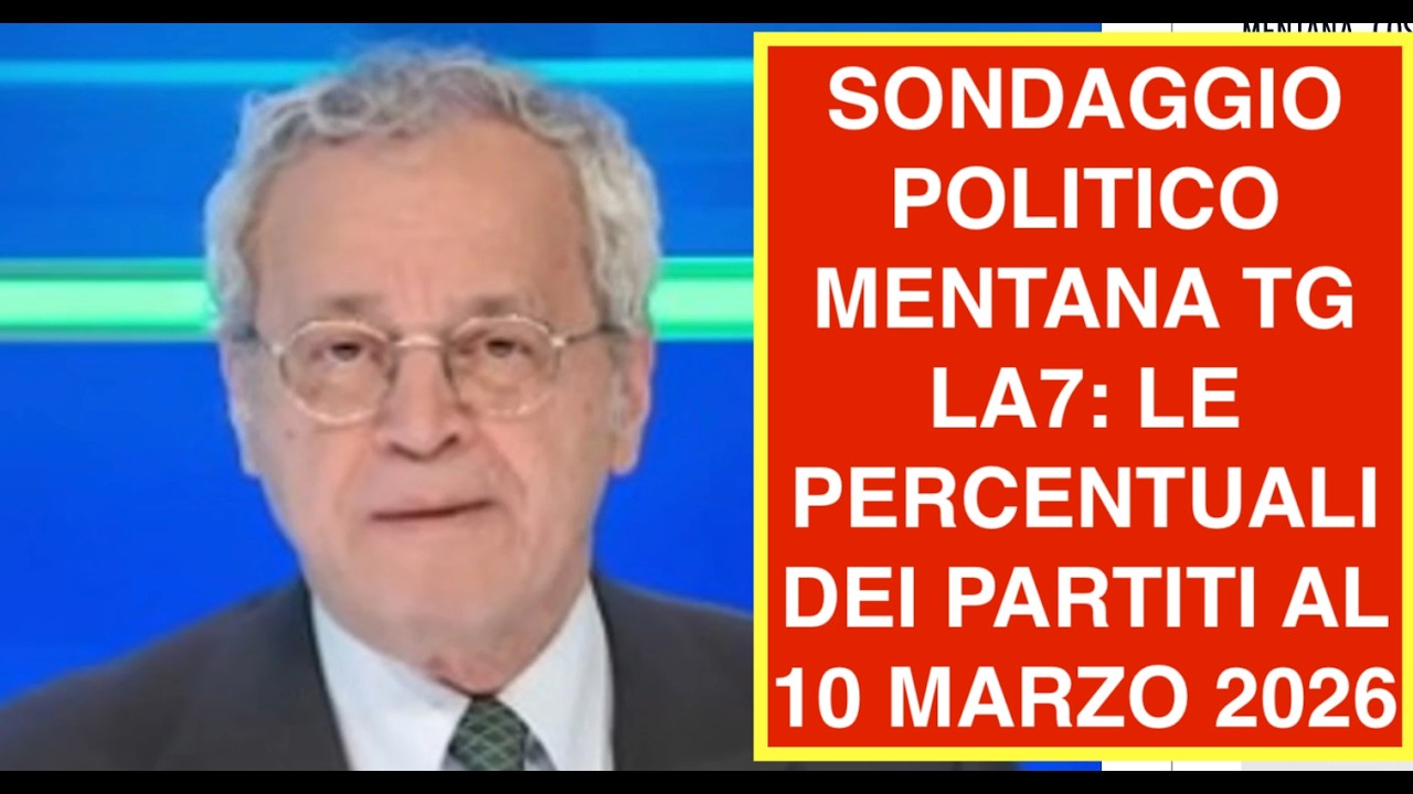 SONDAGGIO POLITICO MENTANA TG LA7: LE PERCENTUALI DEI PARTITI AL 10 MARZO 2026