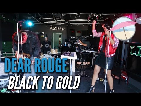 Dear Rouge - Black To Gold (Live at the Edge)