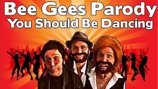 The Bee Gees - You Should Be Dancing Parody