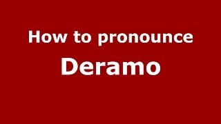 How to pronounce Deramo