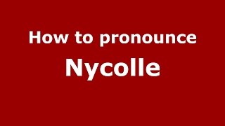 How to pronounce Nycolle
