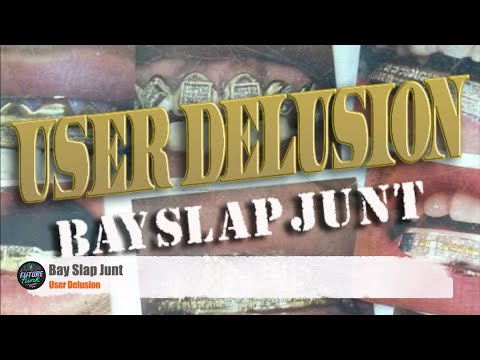User Delusion - Bay Slap Junt