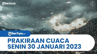 Prakiraan Cuaca BMKG: Waspada Hujan Lebat dan Angin di Papua & 29 Wilayah Senin, 30 Januari 2023