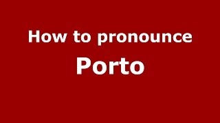 How to pronounce Porto