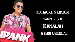 Download lagu Ipank - Kanalah | Karaoke Version Original  mp3