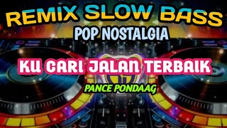 Download lagu REMIX SLOW BASS POP NOSTALGIA KU CARI JALAN TERBAIK PANCE PONDAAG mp3 Download lagu REMIX SLOW BASS POP NOSTALGIA KU CARI JALAN TERBAIK PANCE PONDAAG mp3