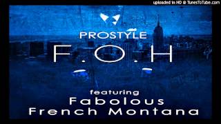 DJ Prostyle Ft Fabolous & French Montana   ' FOH ' July 2013)