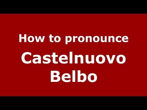 How to pronounce Castelnuovo Belbo (Italian/Italy) - PronounceNames.com