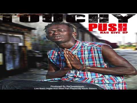 Touchy - Push (Nah Give Up)"2017 Reggae" (Trinidad)