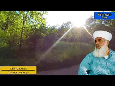Timurtaş Hoca Allah'ı Unutmak