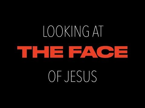 LOOKING AT THE FACE OF JESUS--He Does Not Look Away From Us & He Looks Towards Us All Our Days