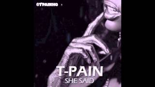 T-Pain - She Said [2013]