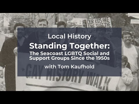 Local History: Standing Together - The Seacoast LGBTQ Social and Support Groups Since the 1950s
