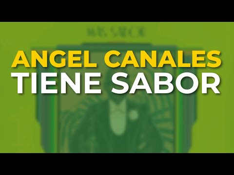 Angel Canales - Tiene Sabor (Audio Oficial)