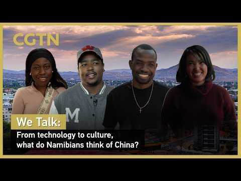 We Talk: From technology to culture, what do Namibians think of China?