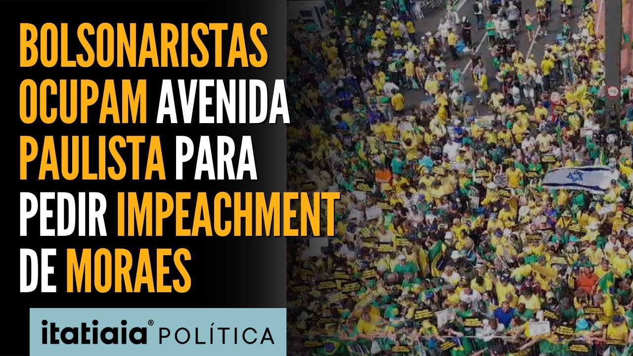 MILHARES DE BOLSONARISTAS OCUPAM AVENIDA PAULISTA PARA PEDIR IMPEACHMENT DE ALEXANDRE DE MORAES