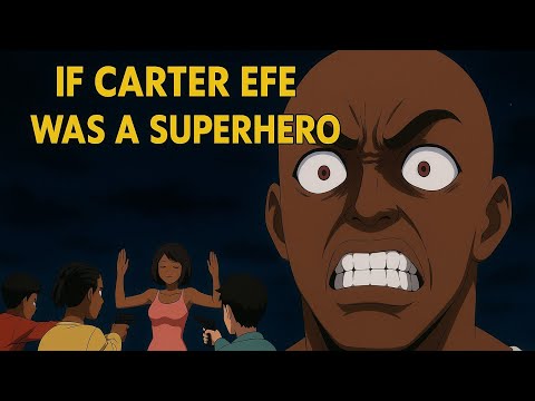 If Carter efe was a superhero 🤣🤣