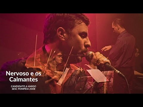 Candidato A Amigo - Nervoso e os Calmantes