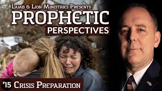 Crisis Preparation | Prophetic Perspectives #15