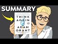 Think Again Summary (Animated) — How to Become Smarter and More Likable With a Few Simple Tips