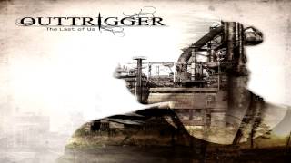 Outtrigger - You Left As You Came