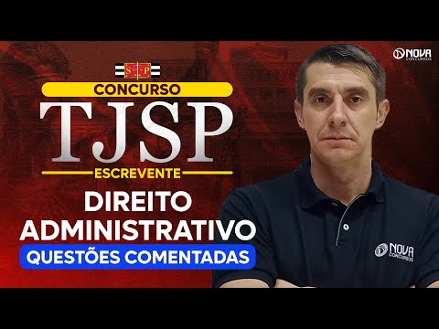 Concurso Escrevente TJSP 2025: Gabaritando Direito Administrativo