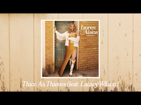 Lauren Alaina - Thicc As Thieves (feat. Lainey Wilson) (Official Audio)
