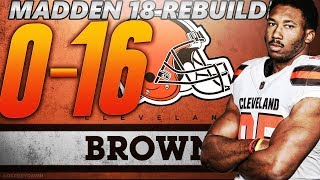 Rebuilding the 0-16 2017 Cleveland Browns! Madden 18 Connected Franchise Rebuild