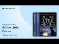 All the Little Pieces by Jilliane Hoffman · Audiobook preview
