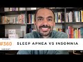 Insomnia insight #360: Obstructive sleep apnea vs Insomnia, what's going on?