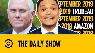 Mike Pence, Justin Trudeau, Amazon & Peanuts | Sep 2019 | The Daily Show With Trevor Noah