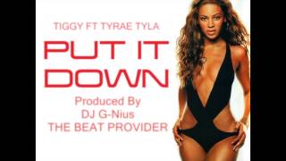 PUT IT DOWN - Tiggy Ft Tyrae Tala  (PROD DJ G-Nius)