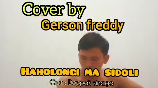 Download lagu HAHOLONGI MA SIDOLI -Gerson freddy cover - cipt :Doppak Sinaga mp3