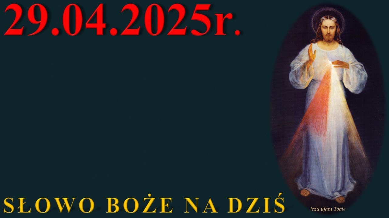 Słowo Boże na dziś 29.04.2025r. - św. Katarzyny ze Sieny, dziewicy i dra...