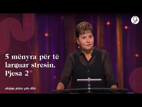 Joyce Meyer - 5 mënyra për të larguar stresin, Pjesa 2