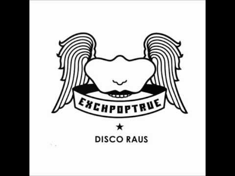 exchpoptrue - disco raus