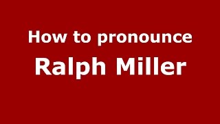 How to pronounce Ralph Miller