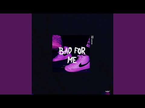 BAD FOR ME