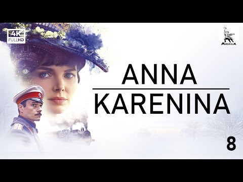 Anna Karenina, Part Eight | ORIGINAL SERIES | by Karen Shakhnazarov